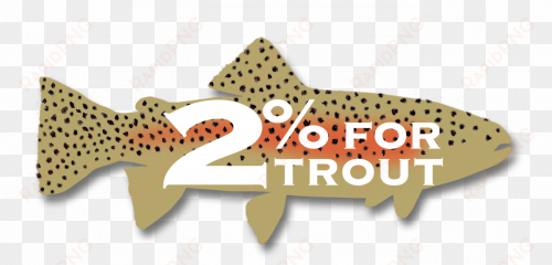 2% for trout with trout unlimited and the conservation - cat