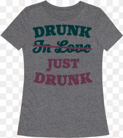 6710 Heathered Gray Nl Z1 T Drunk Just Drunk - T-shirt transparent png image