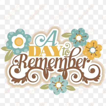 a day to remember svg cutting files for scrapbooking - day to remember title