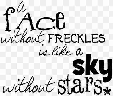 a face without freckles - face without freckles is like a sky without stars