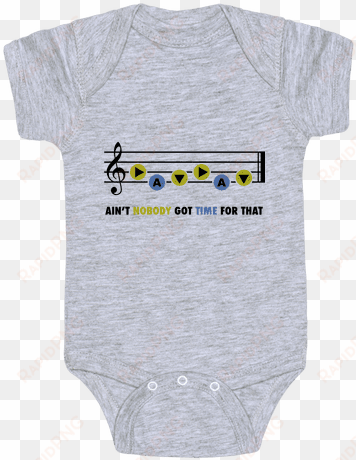 ain't nobody got time for that baby onesy - inappropriate baby onesies