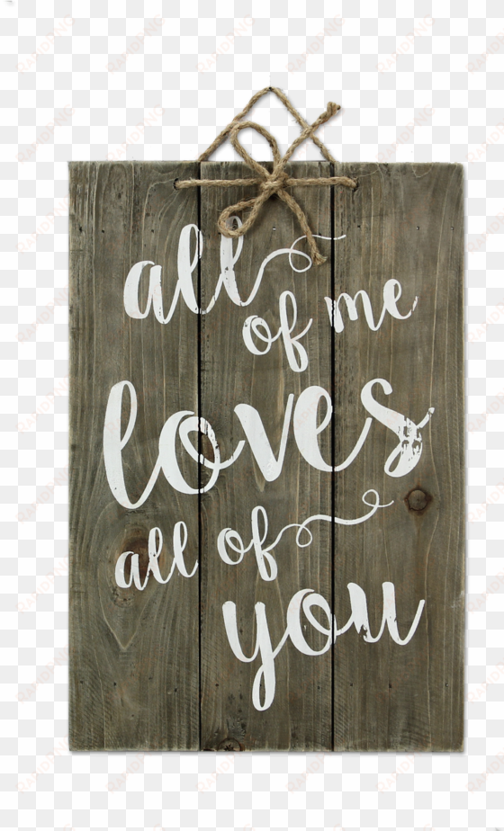 all of me loves all of you wood sign - 'all wall décor by young's - 'all of me loves all of