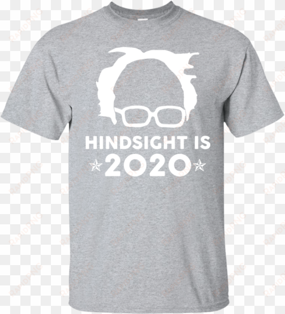 bernie sanders hindsight is 2020 shirt
