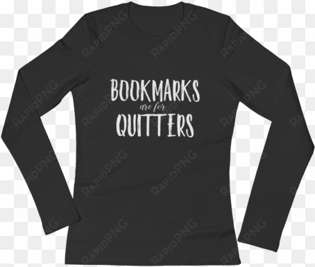 Bookmarks Are For Quitters Ladies' Long Sleeve T-shirt - Eat Sleep Art Repeat Funny Vintage Retro Gift transparent png image