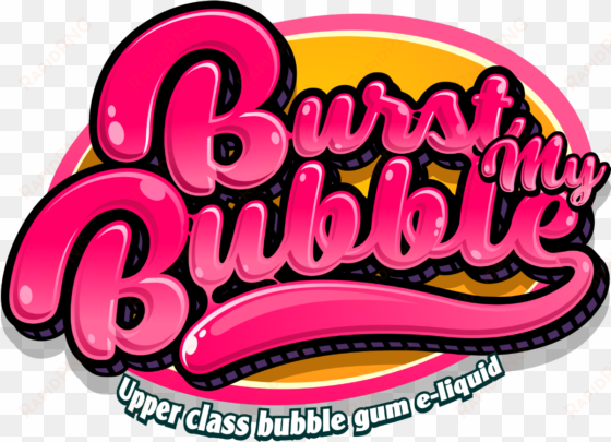 burst my bubble - burst my bubble e liquid