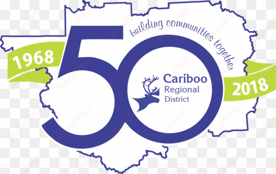 celebrating the crd's 50th anniversary - cariboo regional district