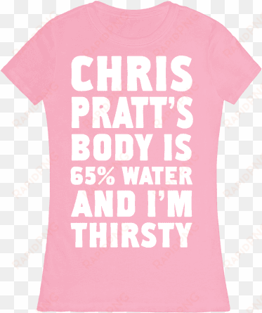 chris pratt's body is 65% water and i'm thirsty womens - active shirt