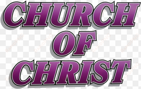 Church Of Christ - Welcome To The Church Of Christ transparent png image