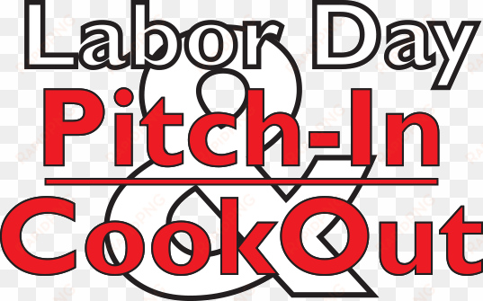 come join the labor day pitch in cookout enjoy an afternoon - labor day cookout