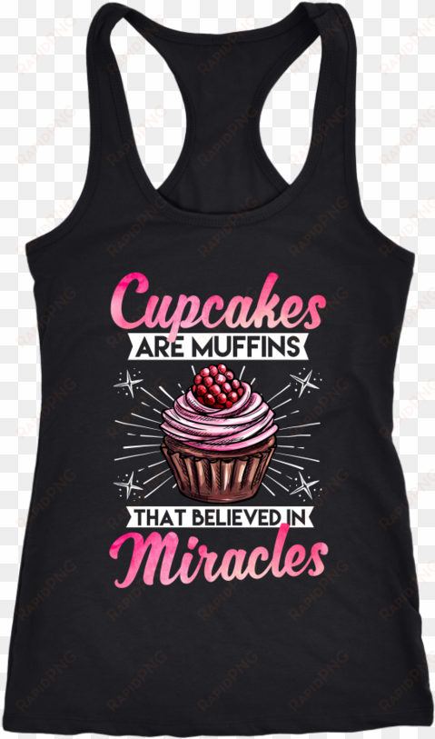 Cupcakes Are Muffins That Believed In Miracles Tank - Lesbian Shirt Racerback Tank Top T-shirt. Funny Lesbian transparent png image