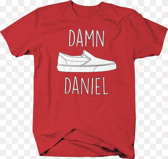 damn daniel 2 red - immigrants make america great shirt