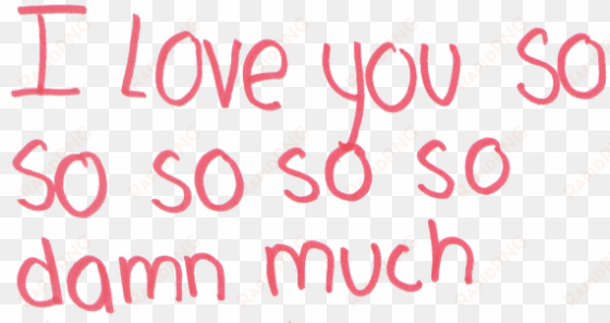damn i love you i love you so much love favim - overlays transparent tumblr love png