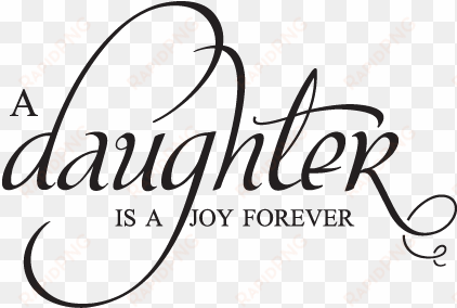 daughter is a joy forever wall quotes - daughter is a joy forever