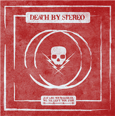 death by stereo - death by stereo - just like you'd leave..