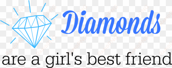 diamonds are a girl's best friend - transparent diamonds are a girl's best friend