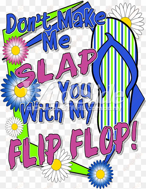 Don't Make Me Slap You With My Flip Flop - T-shirt transparent png image