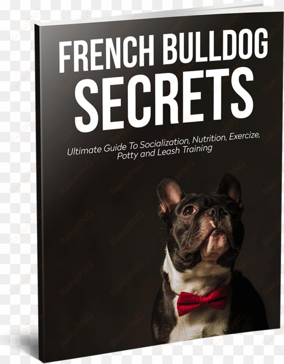 **e-book available now** this guide was written by - french bulldog secrets