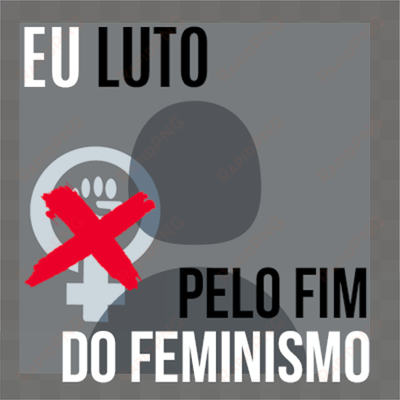 #éjairoujáera - eu luto pelo fim do feminismo