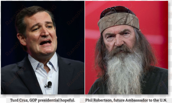 excuse me, turd, but phil robertson is not “who we - ted cruz