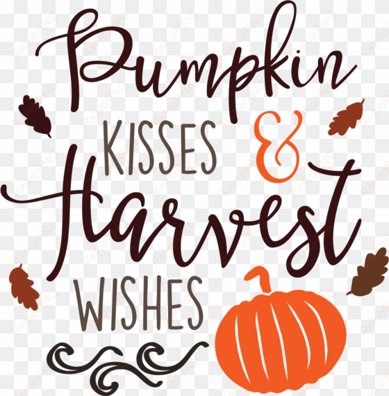 fall quotes png - pumpkin kisses and harvest wishes svg