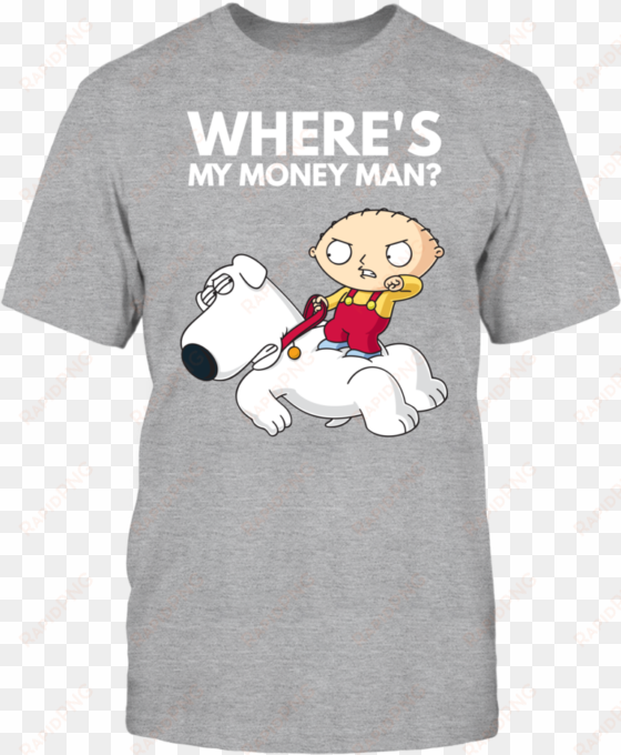 Family Guy Stewie Brian Where's My Money Man - Family Guy Funny Shirts Stewie transparent png image