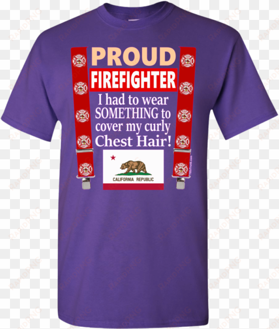 fmf ca proud firefighter chest hair g500 gildan - shirt