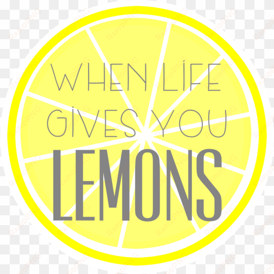 For When Life Gives You Lemons Pinterest - Life Gives You Lemons Theme transparent png image