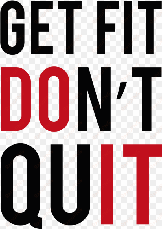 get fit don't quit fitness quote - slogan about physical fitness