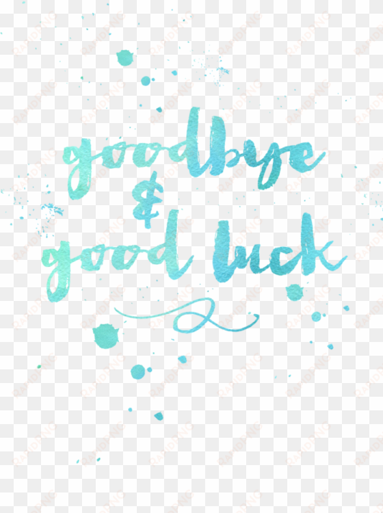 goodbye and good luck - goodbye and good luck calligraphy