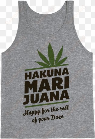 Hakuna Marijuana Tank Top - If You Don't Like Star Trek Then You Need To Get The transparent png image