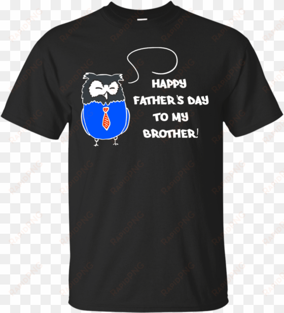 Happy Father's Day To My Brother T Shirt Men - Donald Trump 2020 T Shirt transparent png image