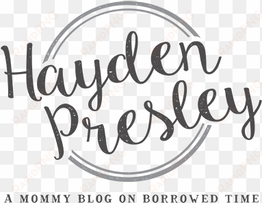 hayden presley a mommy blog on borrowed time - blog