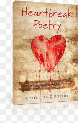 heartbreak poetry - heartbreak poetry: an international anthology of poems