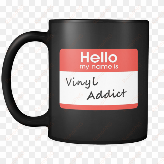 Hello My My Name Is Vinyl Addict, Support Group Black - You Re The Mom Everyone Wishes They Had transparent png image