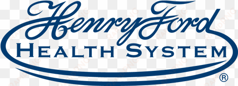 henry ford - henry ford health system
