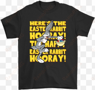here's the happy easter rabbit hooray bugs bunny shirts - light fires and make beer disappear