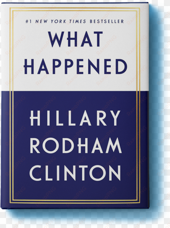 hillary clinton's 2016 election memoir - hillary rodham clinton what happened