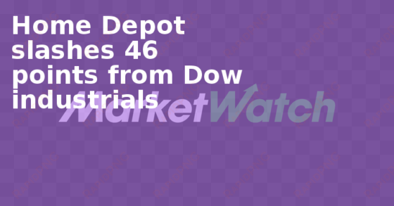 home depot slashes 46 points from dow industrials - atheismus