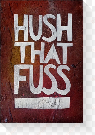 hush that fuss og tindel - calligraphy