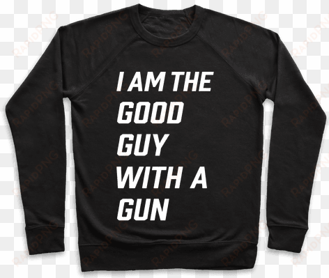 i am the good guy with the gun pullover - workout so i can eat garbage