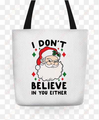 i don't believe in you either tote bag - don t believe in you either santa