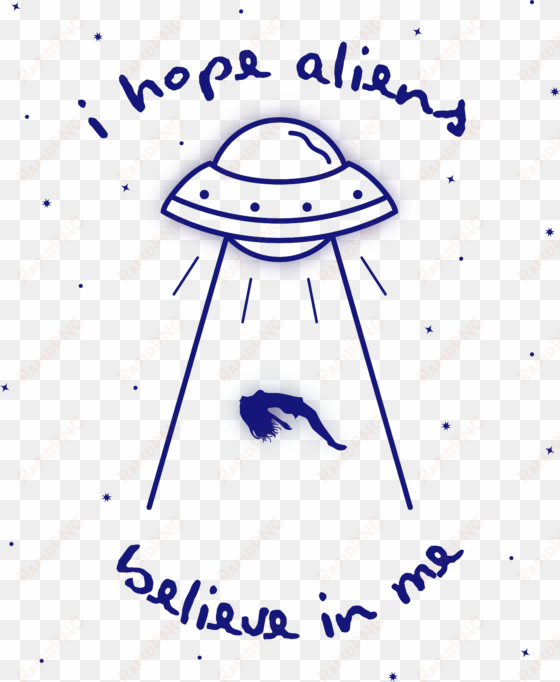 i hope aliens - extraterrestrial life