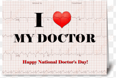 i love my doctor with ekg layer greeting card - heart