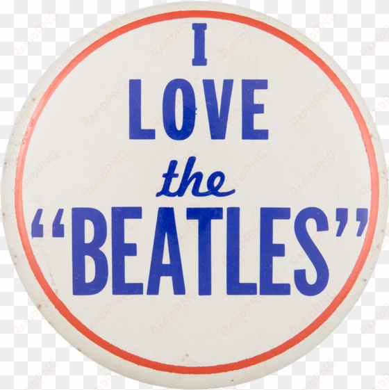 I Love The Beatles I Heart Buttons Button Museum transparent png image