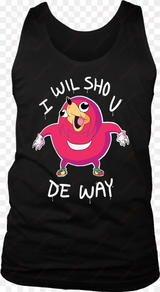 i will show u you the way t shirt uganda knuckles t-shirts - ugandan knuckles t shirt