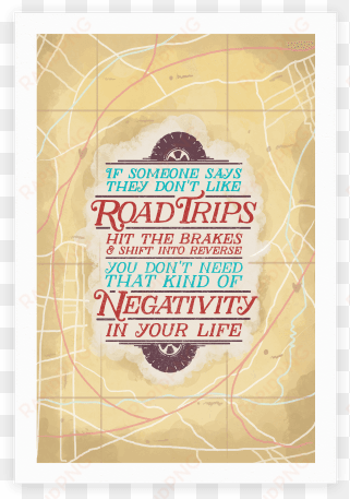 if someone says they don't like road trips hit the - poster