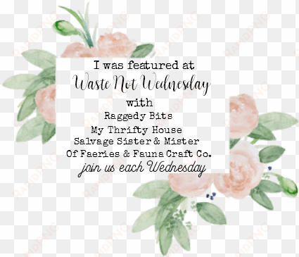 If You Were Featured This Week At Waste Not Wednesday- - Garden Roses transparent png image