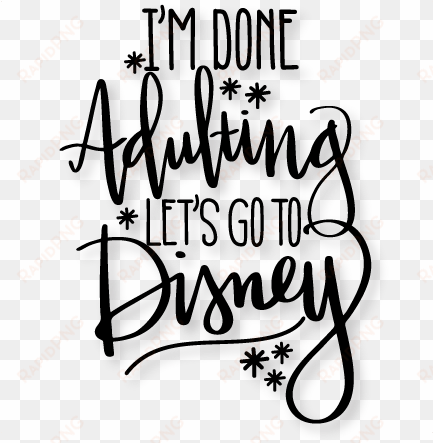 i'm done adulting let's go to disney svg scrapbook - i m done adulting i m going to disney