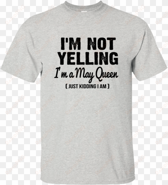 i'm not yelling i'm a may queen just kidding i am t - love my great dane paw print heart dog owner t-shirt