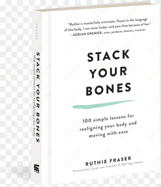 in 2018, there's no better place to start than your - stack your bones: 100 simple lessons for realigning